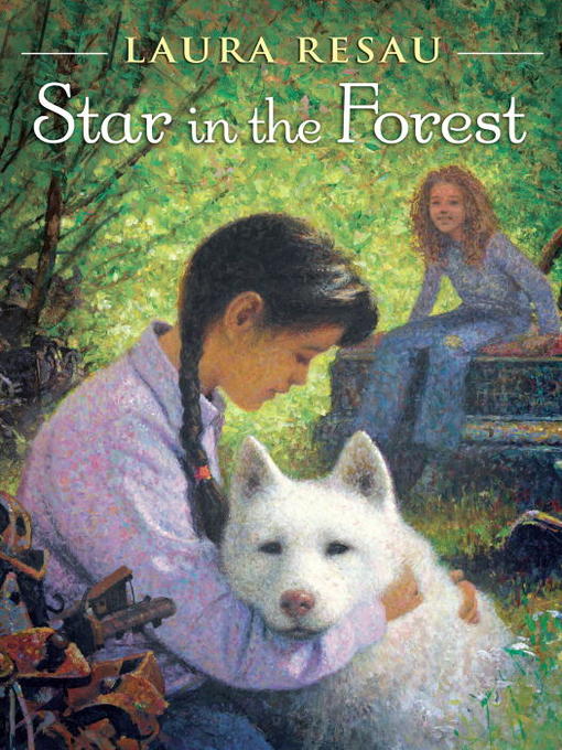 Title details for Star in the Forest by Laura Resau - Available